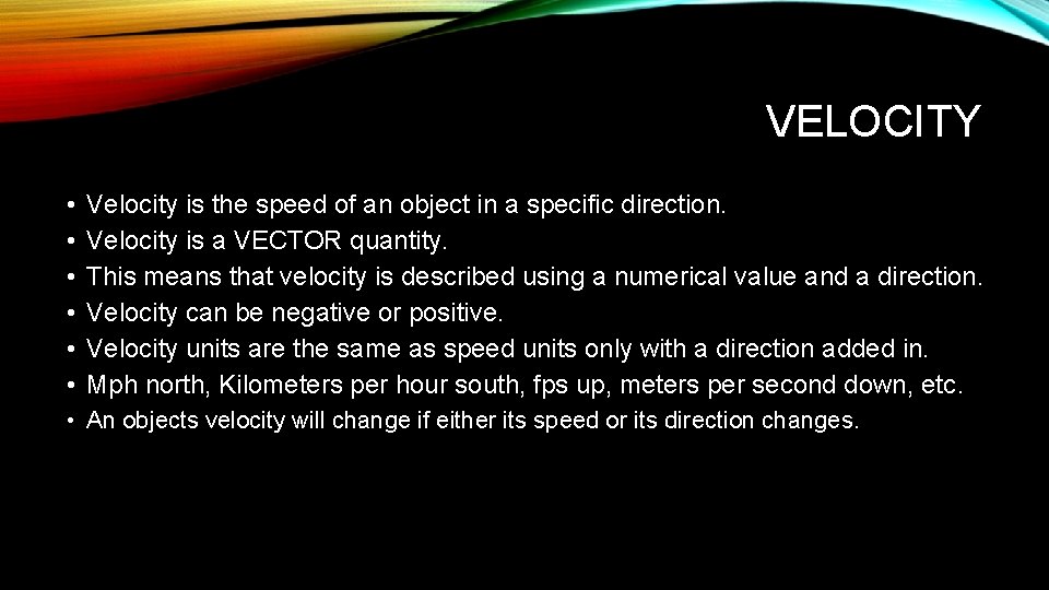 VELOCITY • • • Velocity is the speed of an object in a specific