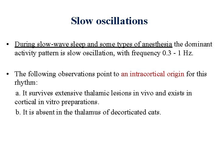Slow oscillations • During slow-wave sleep and some types of anesthesia the dominant activity
