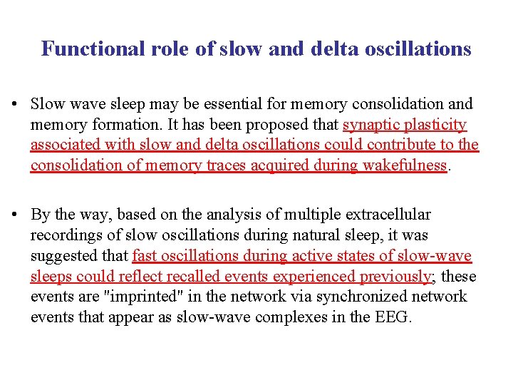 Functional role of slow and delta oscillations • Slow wave sleep may be essential