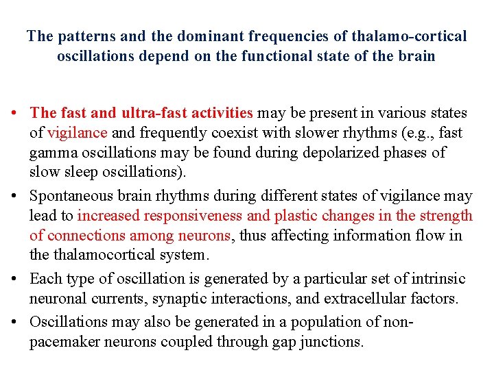 The patterns and the dominant frequencies of thalamo-cortical oscillations depend on the functional state