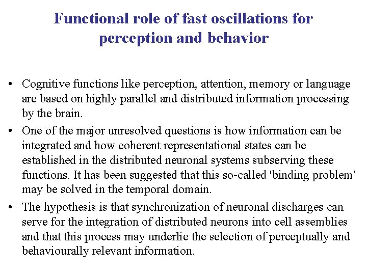 Functional role of fast oscillations for perception and behavior • Cognitive functions like perception,