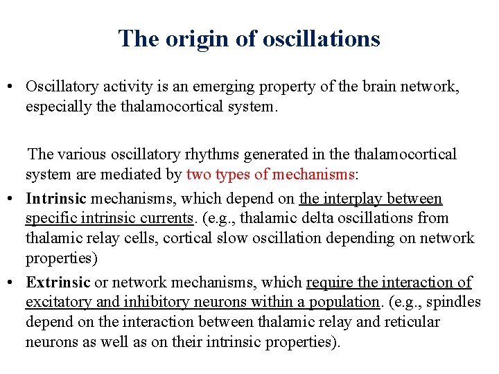 The origin of oscillations • Oscillatory activity is an emerging property of the brain