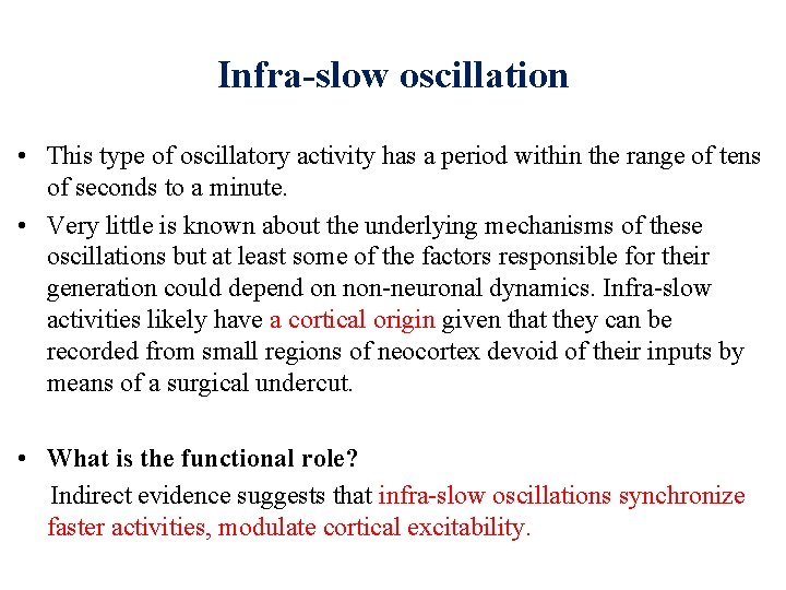 Infra-slow oscillation • This type of oscillatory activity has a period within the range