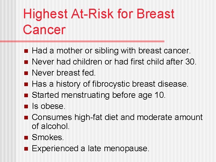 Highest At-Risk for Breast Cancer n n n n n Had a mother or