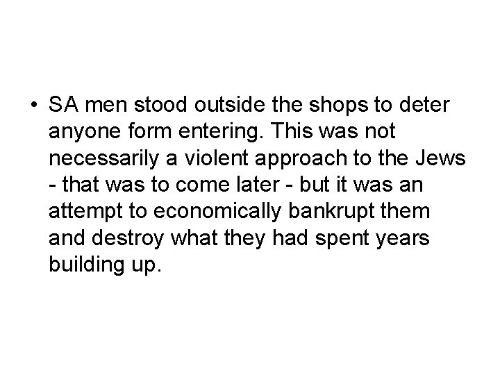  • SA men stood outside the shops to deter anyone form entering. This