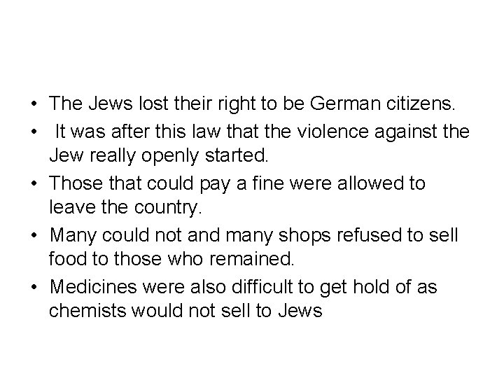  • The Jews lost their right to be German citizens. • It was
