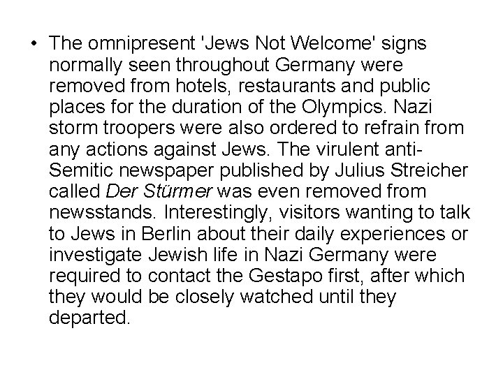  • The omnipresent 'Jews Not Welcome' signs normally seen throughout Germany were removed