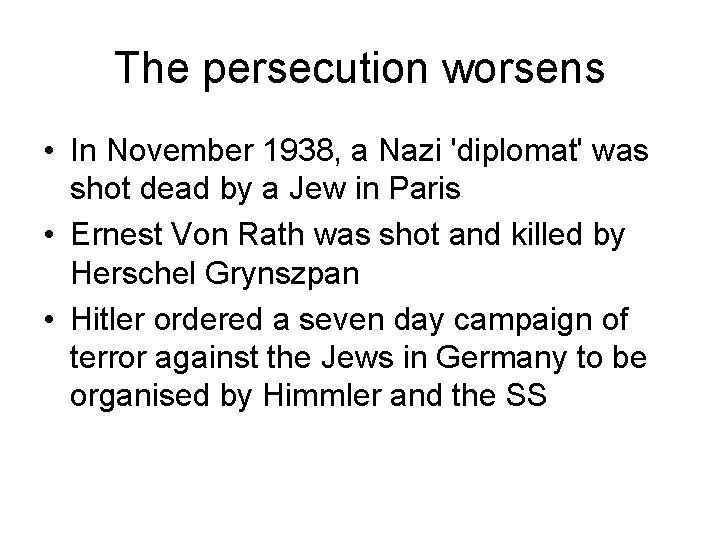 The persecution worsens • In November 1938, a Nazi 'diplomat' was shot dead by