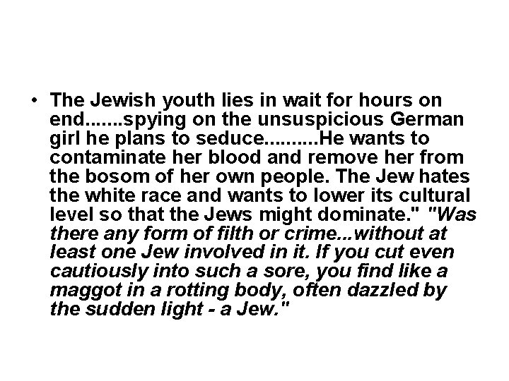  • The Jewish youth lies in wait for hours on end. . .