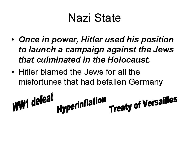 Nazi State • Once in power, Hitler used his position to launch a campaign