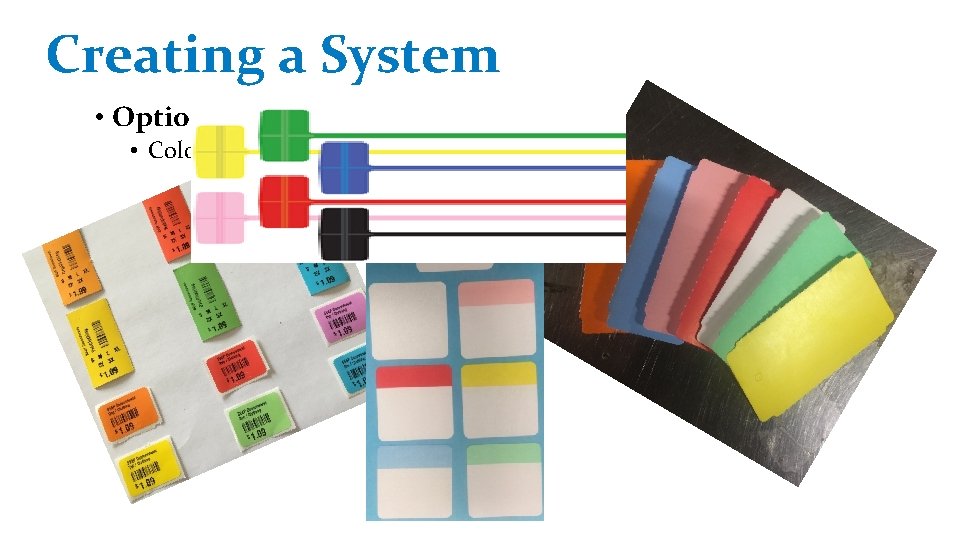 Creating a System • Options to identify aging inventory • Colored tags, stickers, plastic