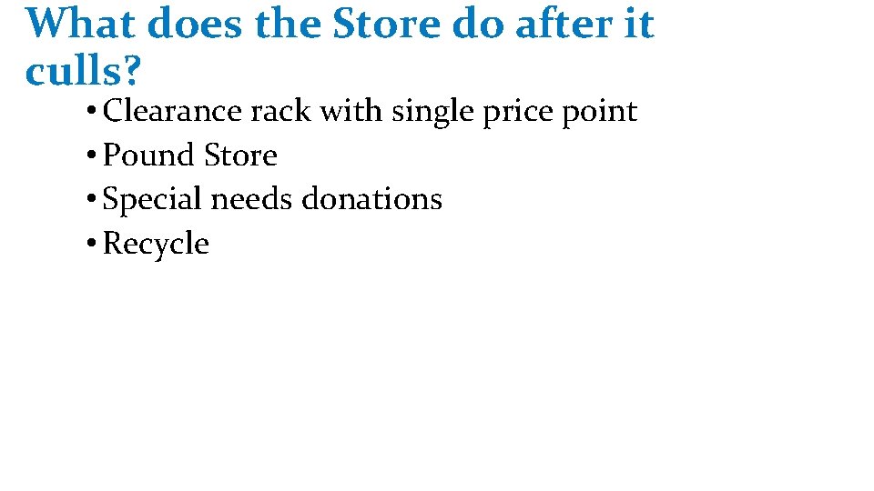 What does the Store do after it culls? • Clearance rack with single price