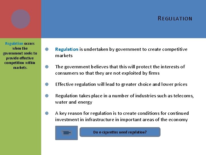 R EGULATION Regulation occurs when the government seeks to provide effective competition within markets.