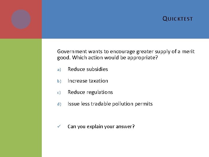 Q UICKTEST Government wants to encourage greater supply of a merit good. Which action
