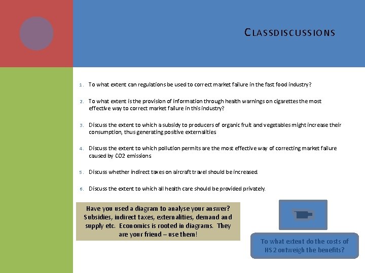 C LASSDISCUSSIONS 1. To what extent can regulations be used to correct market failure