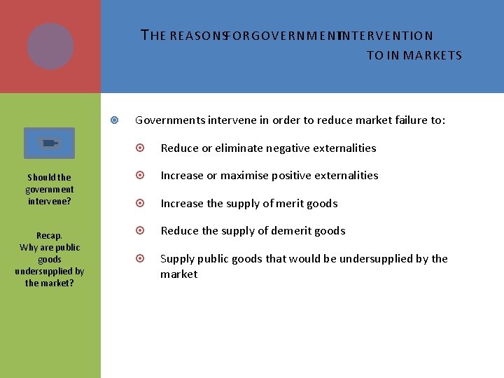 T HE REASONSFOR GOVERNMENTINTERVENTION TO IN MARKETS Governments intervene in order to reduce market