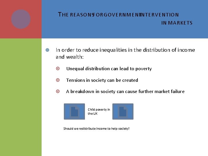 T HE REASONSFOR GOVERNMENTINTERVENTION IN MARKETS In order to reduce inequalities in the distribution