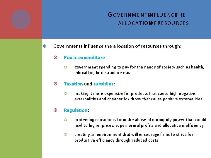 G OVERNMENTSINFLUENCETHE ALLOCATIONOF RESOURCES Governments influence the allocation of resources through: Public expenditure: Taxation