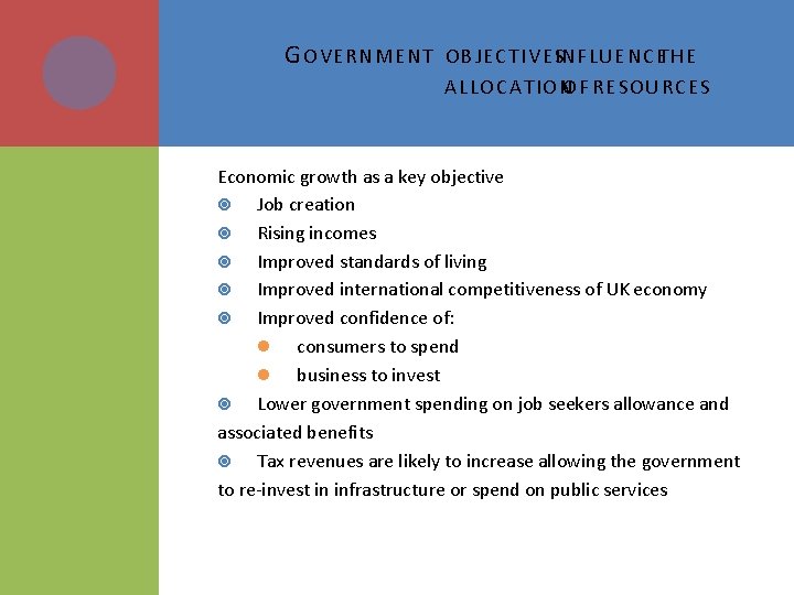 G OVERNMENT OBJECTIVESINFLUENCETHE ALLOCATIONOF RESOURCES Economic growth as a key objective Job creation Rising