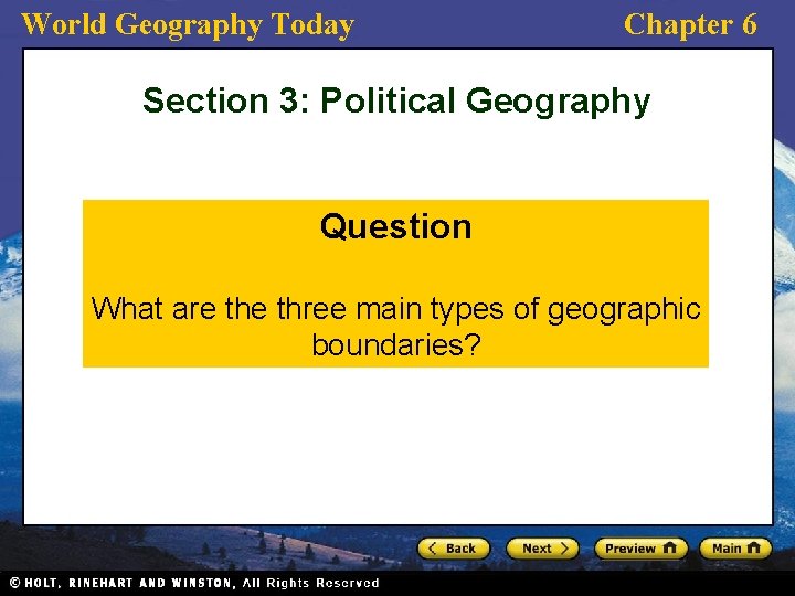 World Geography Today Chapter 6 Section 3: Political Geography Question What are three main