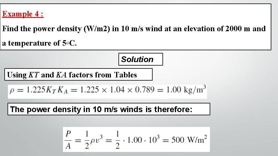 Example 4 : Find the power density (W/m 2) in 10 m/s wind at