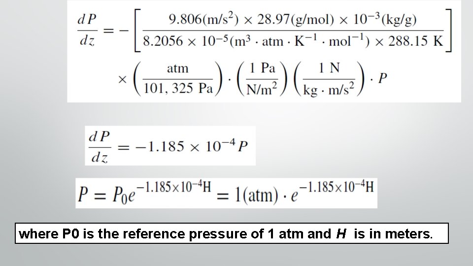where P 0 is the reference pressure of 1 atm and H is in