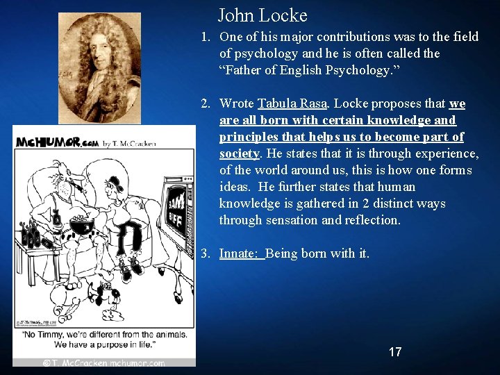 John Locke 1. One of his major contributions was to the field of psychology