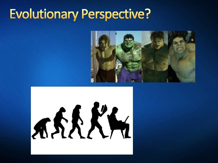 Evolutionary Perspective? 