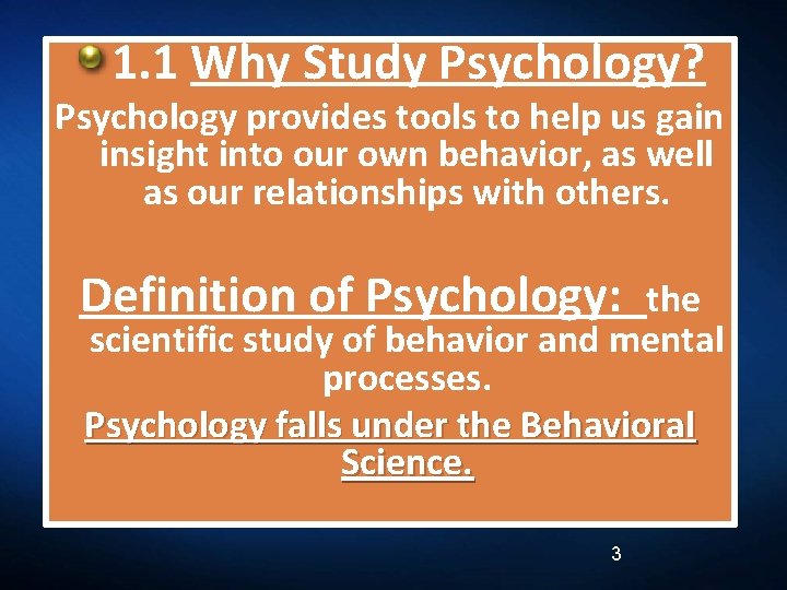 1. 1 Why Study Psychology? Psychology provides tools to help us gain insight into