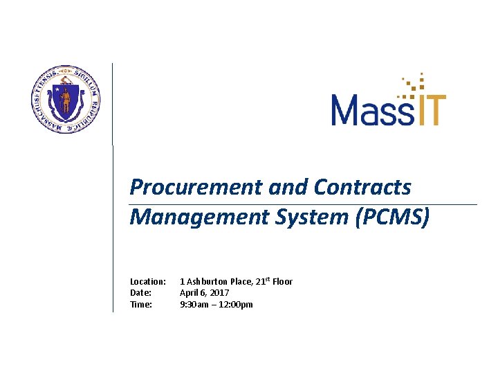 Procurement and Contracts Management System (PCMS) Location: Date: Time: 1 Ashburton Place, 21 st Procurement and Contracts Management System (PCMS) Location: Date: Time: 1 Ashburton Place, 21 st