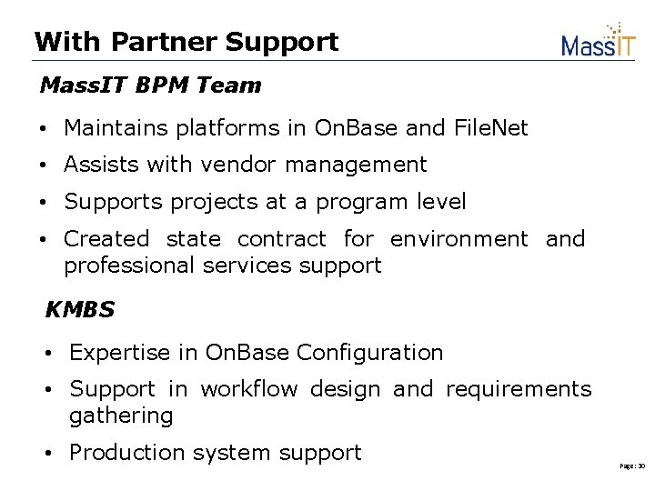 With Partner Support Mass. IT BPM Team • Maintains platforms in On. Base and With Partner Support Mass. IT BPM Team • Maintains platforms in On. Base and