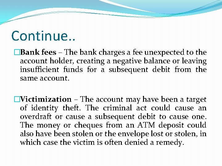 Continue. . �Bank fees – The bank charges a fee unexpected to the account