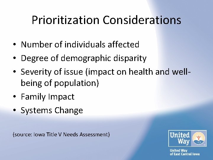 Prioritization Considerations • Number of individuals affected • Degree of demographic disparity • Severity