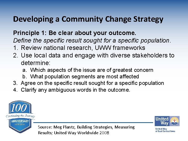 Developing a Community Change Strategy Principle 1: Be clear about your outcome. Define the