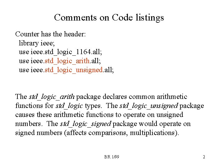 Comments on Code listings Counter has the header: library ieee; use ieee. std_logic_1164. all; Comments on Code listings Counter has the header: library ieee; use ieee. std_logic_1164. all;