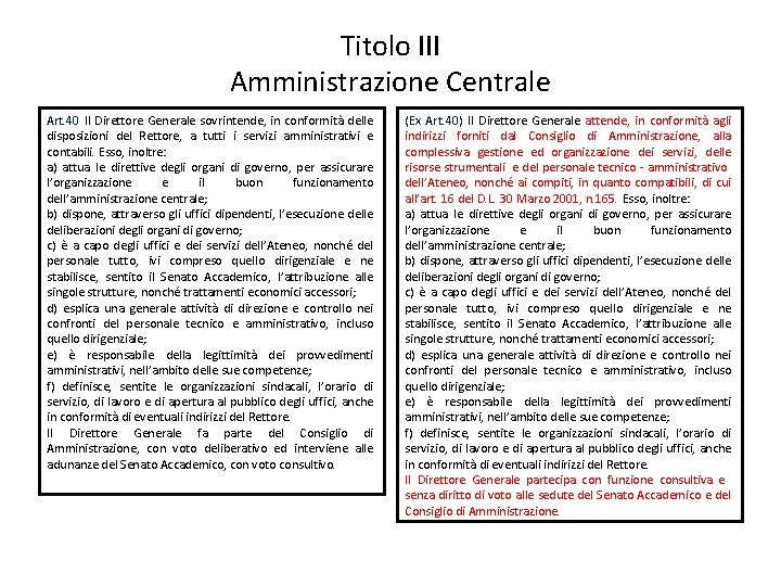 Titolo III Amministrazione Centrale Art. 40 Il Direttore Generale sovrintende, in conformità delle disposizioni