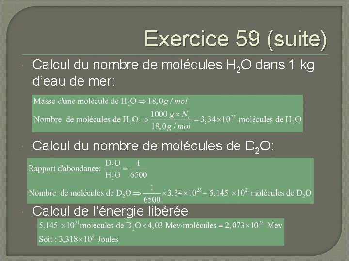 Exercice 59 (suite) Calcul du nombre de molécules H 2 O dans 1 kg