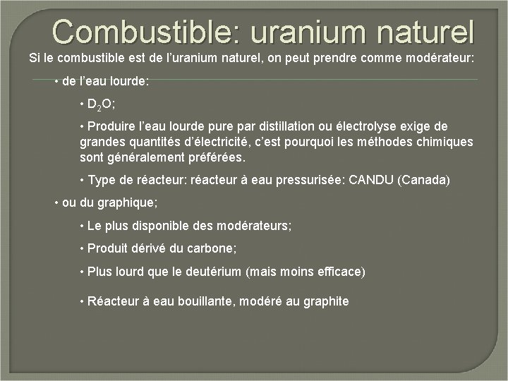 Combustible: uranium naturel Si le combustible est de l’uranium naturel, on peut prendre comme