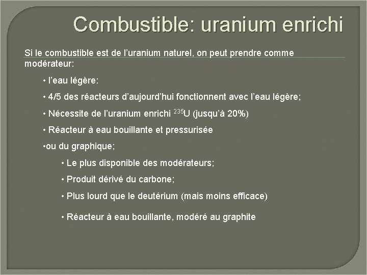 Combustible: uranium enrichi Si le combustible est de l’uranium naturel, on peut prendre comme