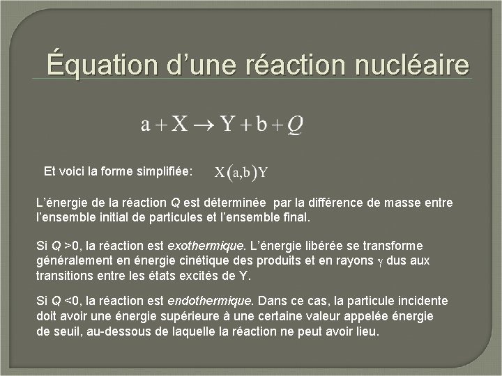 Équation d’une réaction nucléaire Et voici la forme simplifiée: L’énergie de la réaction Q