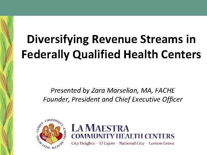 Diversifying Revenue Streams in Federally Qualified Health Centers Presented by Zara Marselian, MA, FACHE