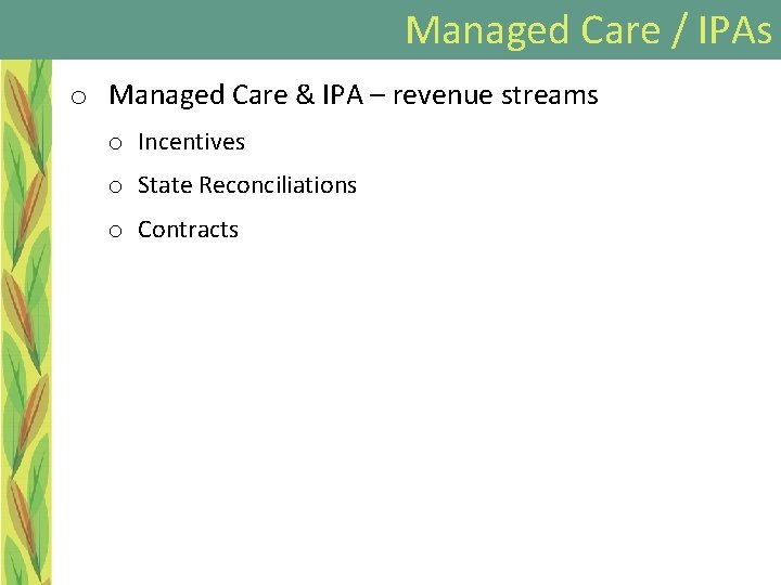 Managed Care / IPAs o Managed Care & IPA – revenue streams o Incentives