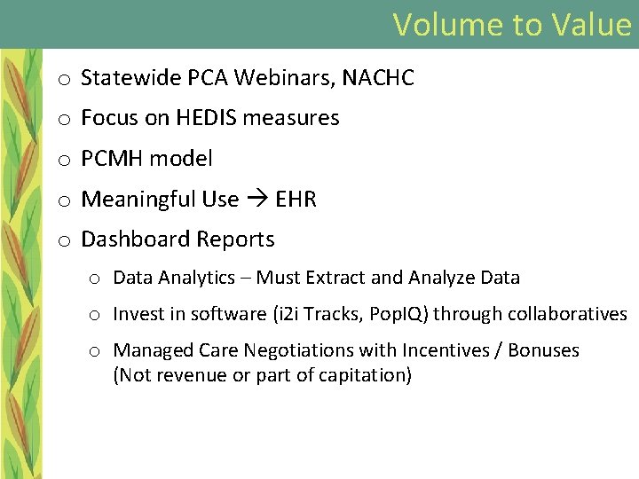 Volume to Value o Statewide PCA Webinars, NACHC o Focus on HEDIS measures o