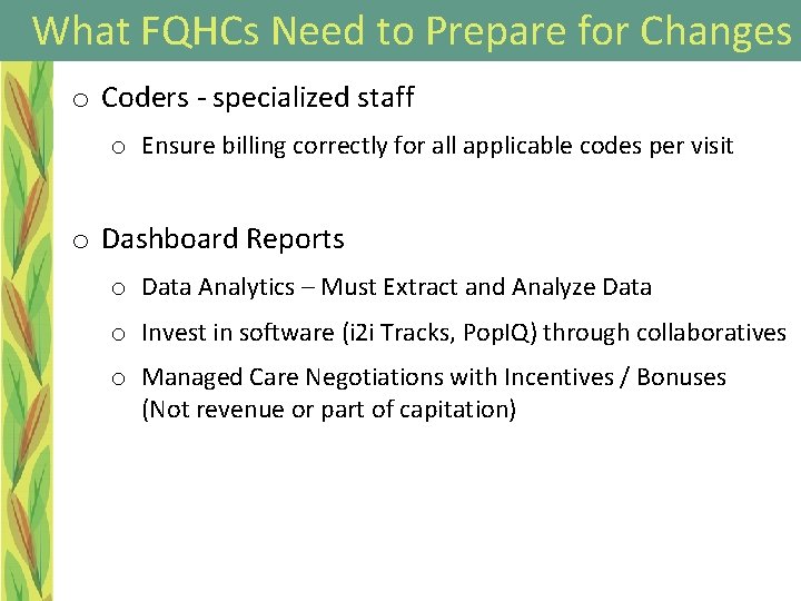 What FQHCs Need to Prepare for Changes o Coders - specialized staff o Ensure