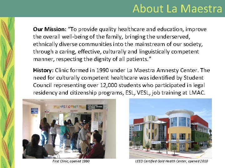 About La Maestra Our Mission: “To provide quality healthcare and education, improve the overall