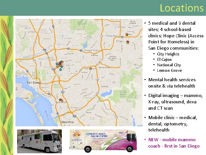 Locations • 5 medical and 9 dental sites; 4 school-based clinics; Hope Clinic (Access