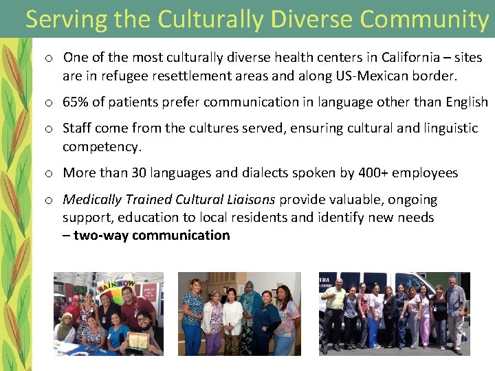 Serving the Culturally Diverse Community o One of the most culturally diverse health centers