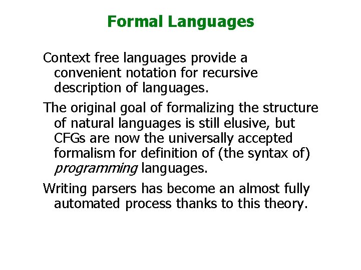 Formal Languages Context free languages provide a convenient notation for recursive description of languages.