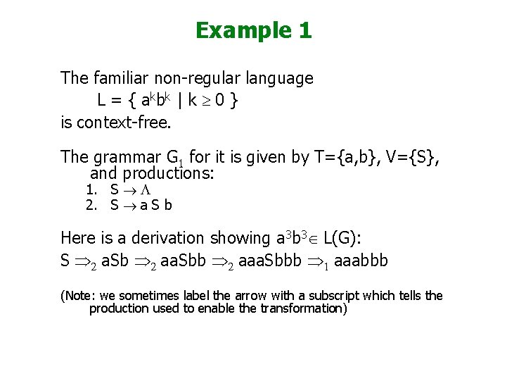 Example 1 The familiar non-regular language L = { a kb k | k