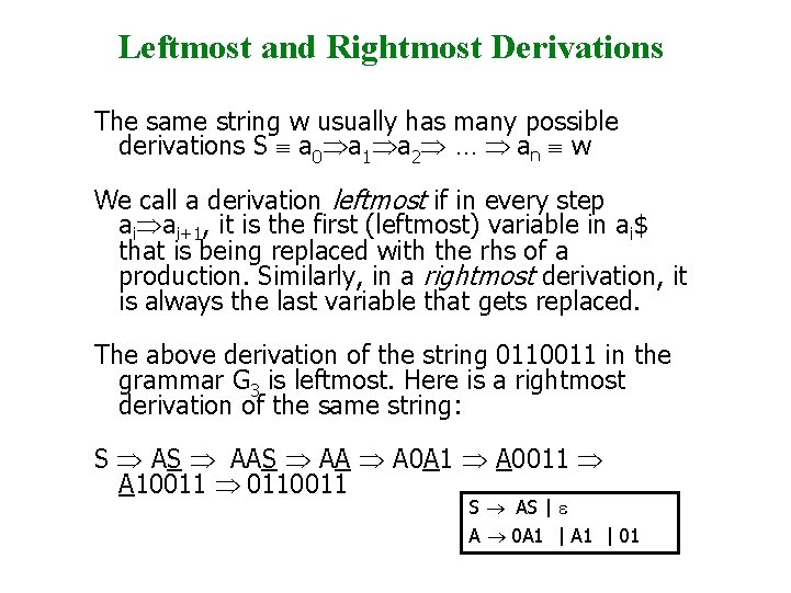 Leftmost and Rightmost Derivations The same string w usually has many possible derivations S